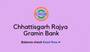 Chhattisgarh Rajya Gramin Bank (CRGB) Balance Check Number