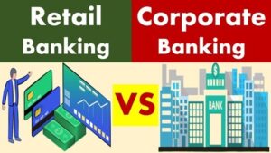 Difference Between Retail and Corporate Banking